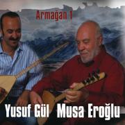 Armağan 1 Musa Eroglu / Yusuf Gül