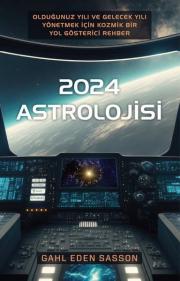 2024 Astrolojisi - Olduğunuz Yılı ve Gelecek Yılı Yönetmek İçin